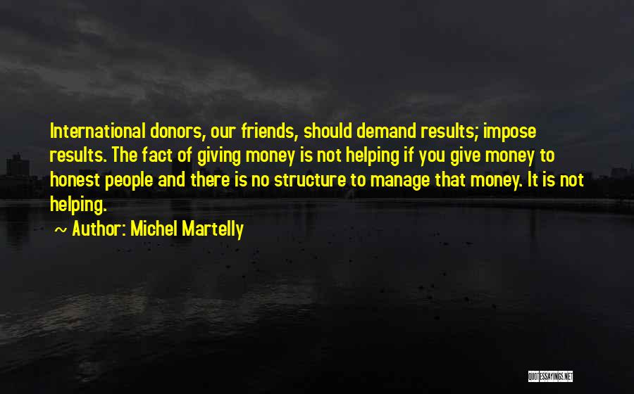 Friends Not There Quotes By Michel Martelly