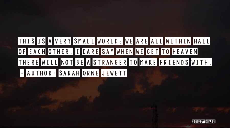 Friends Not There Quotes By Sarah Orne Jewett