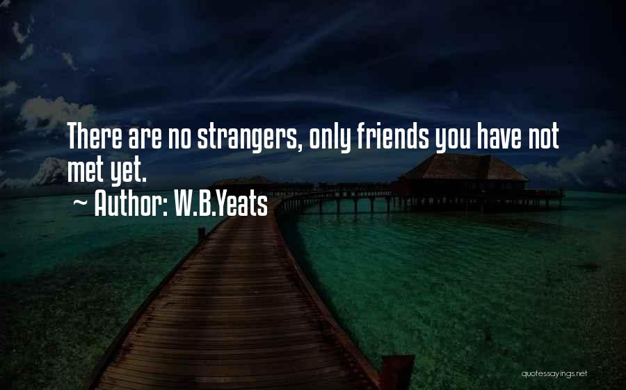 Friends Not There Quotes By W.B.Yeats