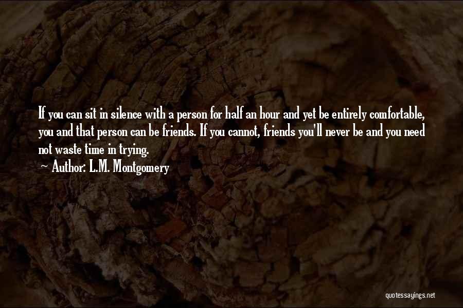 Friends Not There When You Need Them Quotes By L.M. Montgomery