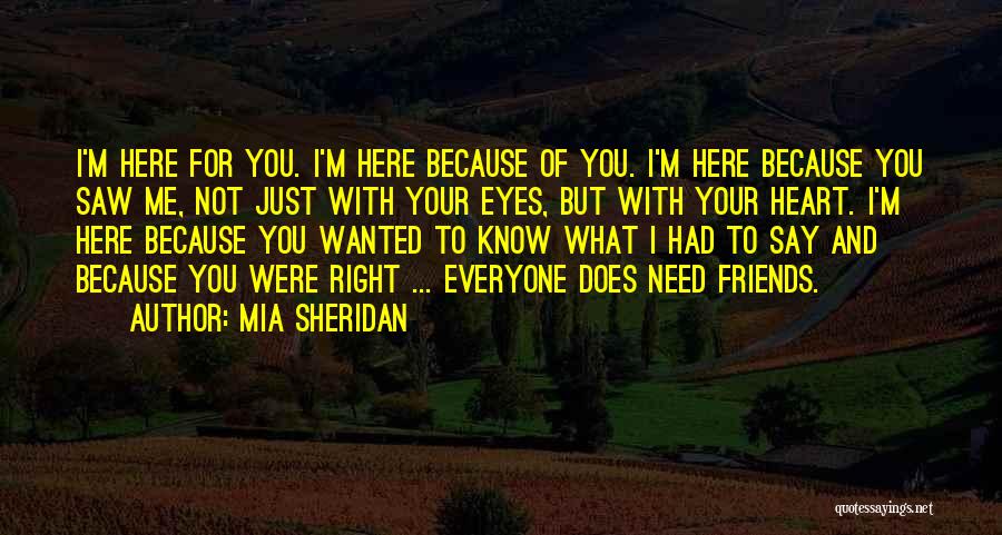 Friends Not There When You Need Them Quotes By Mia Sheridan