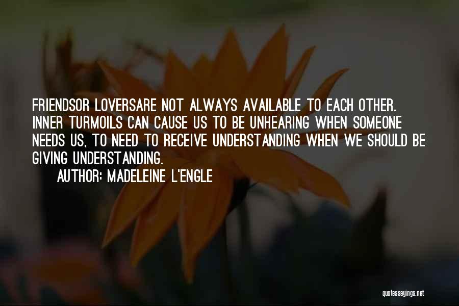 Friends Not Understanding Quotes By Madeleine L'Engle