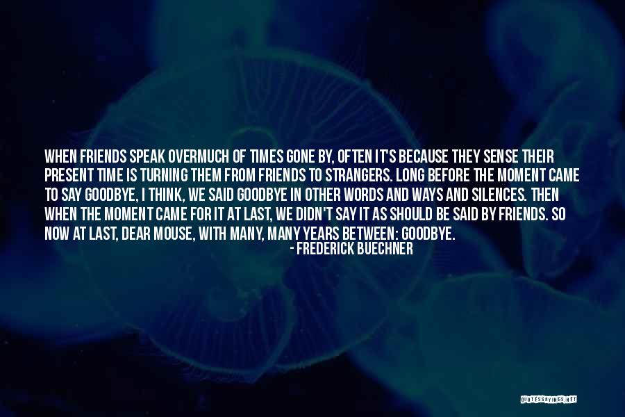 Friends Now And Then Quotes By Frederick Buechner Friends Now And Then Quotes By Frederick Buechner