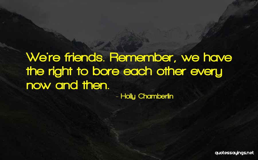 Friends Now And Then Quotes By Holly Chamberlin Friends Now And Then Quotes By Holly Chamberlin