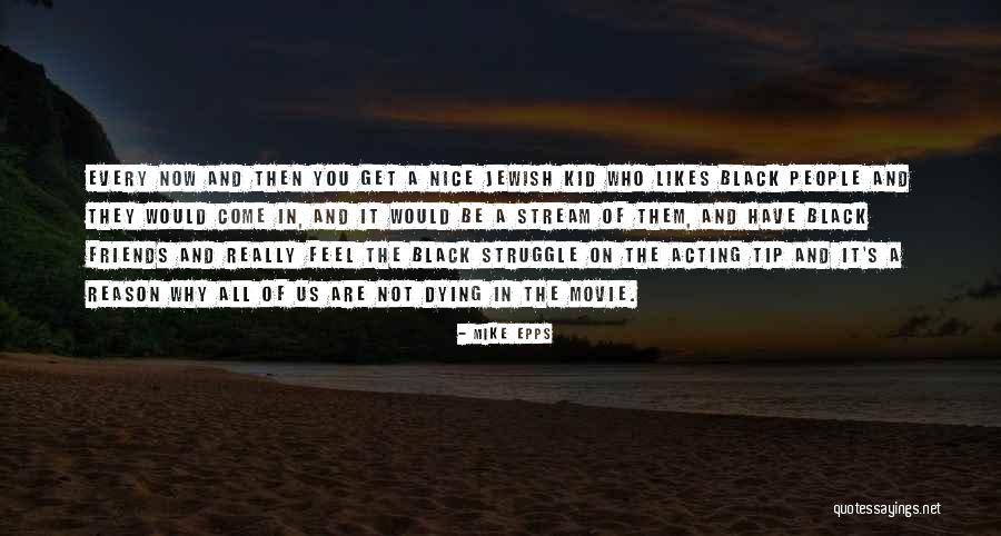 Friends Now And Then Quotes By Mike Epps Friends Now And Then Quotes By Mike Epps