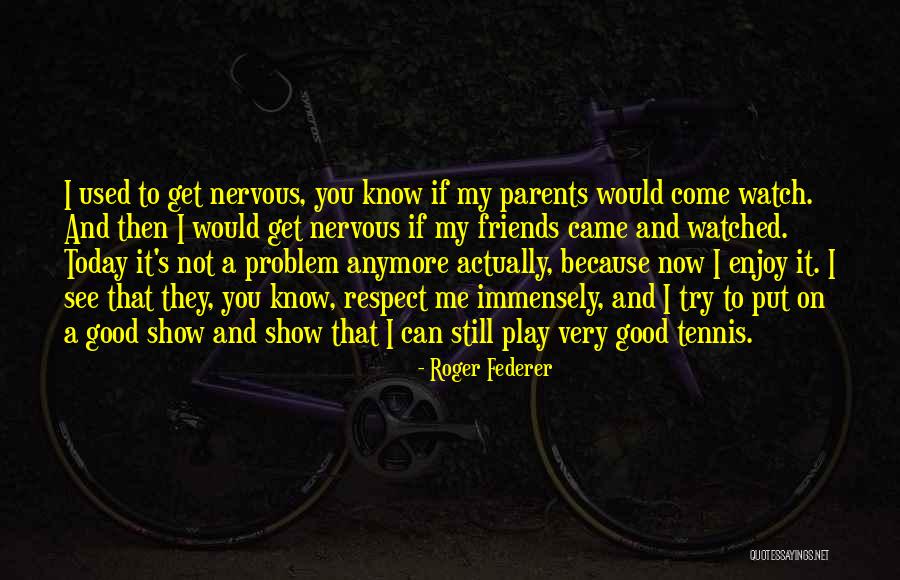 Friends Now And Then Quotes By Roger Federer Friends Now And Then Quotes By Roger Federer