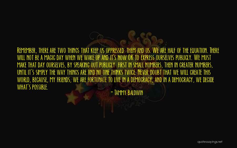 Friends Now And Then Quotes By Tammy Baldwin Friends Now And Then Quotes By Tammy Baldwin
