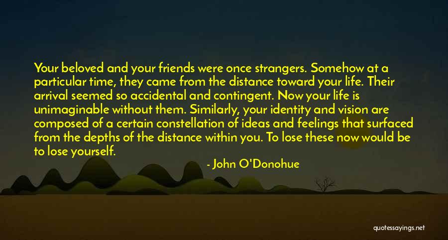 Friends Now Strangers Quotes By John O'Donohue Friends Now Strangers Quotes By John O'Donohue