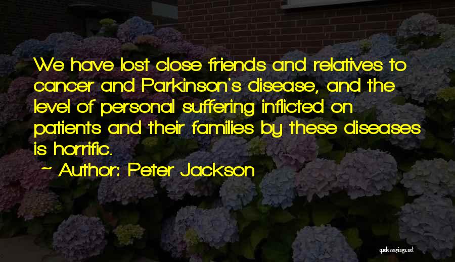 Friends Of Cancer Patients Quotes By Peter Jackson