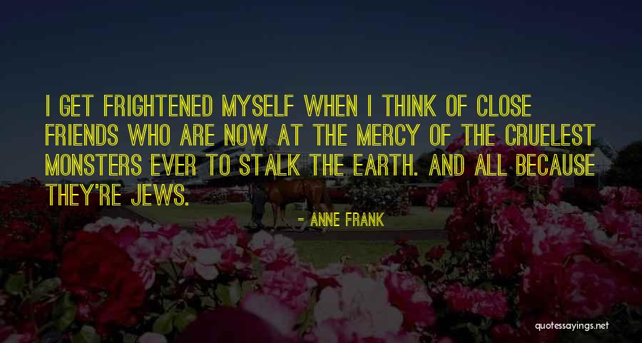 Friends Of The Earth Quotes By Anne Frank