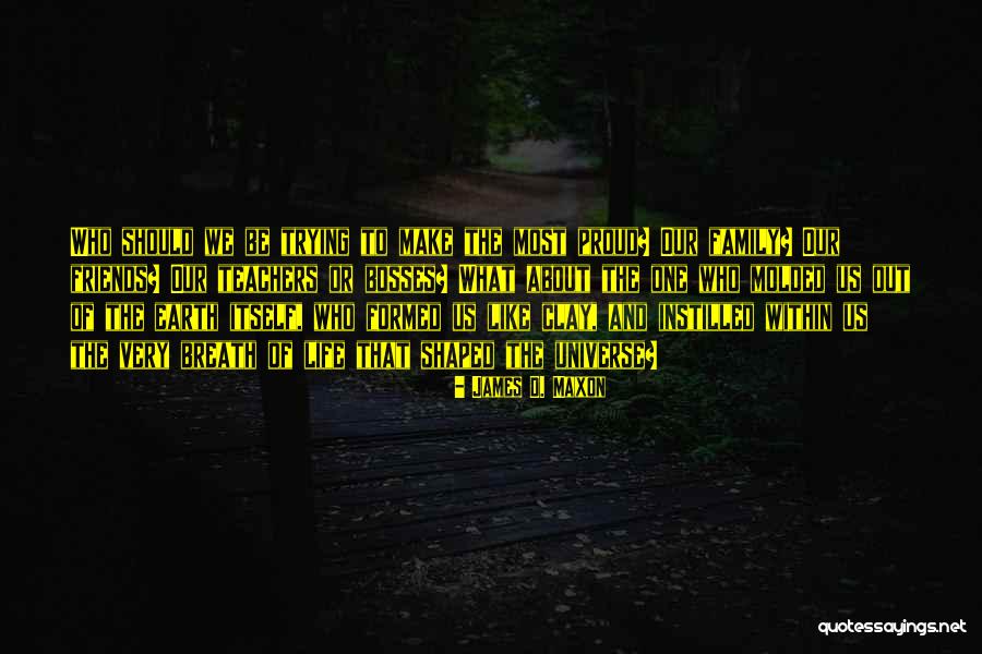 Friends Of The Earth Quotes By James D. Maxon Friends Of The Earth Quotes By James D. Maxon