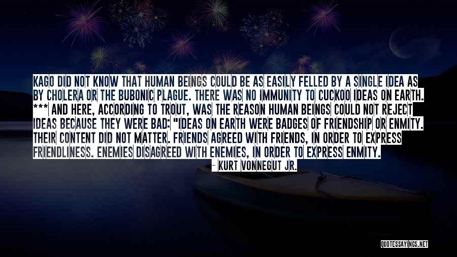 Friends Of The Earth Quotes By Kurt Vonnegut Jr.