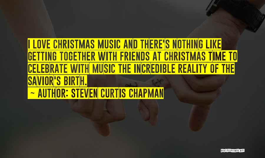 Friends On Christmas Quotes By Steven Curtis Chapman