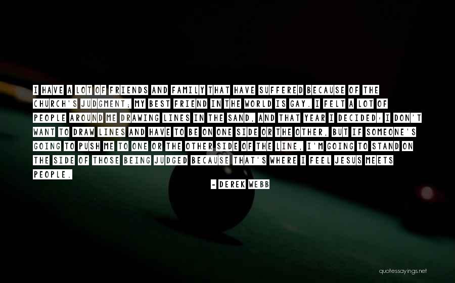 Friends One Line Quotes By Derek Webb Friends One Line Quotes By Derek Webb