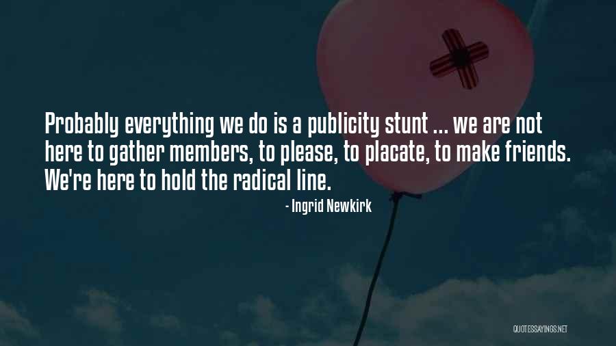 Friends One Line Quotes By Ingrid Newkirk Friends One Line Quotes By Ingrid Newkirk