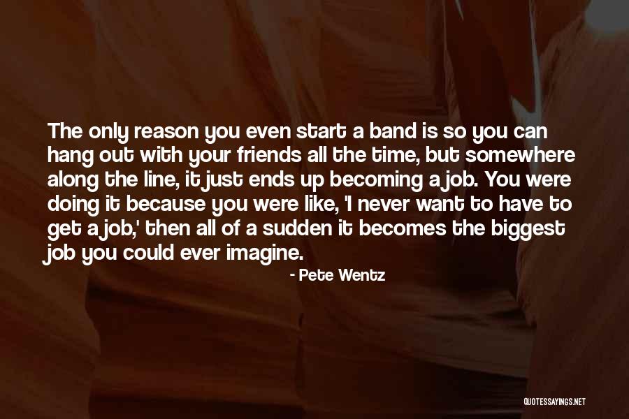 Friends One Line Quotes By Pete Wentz