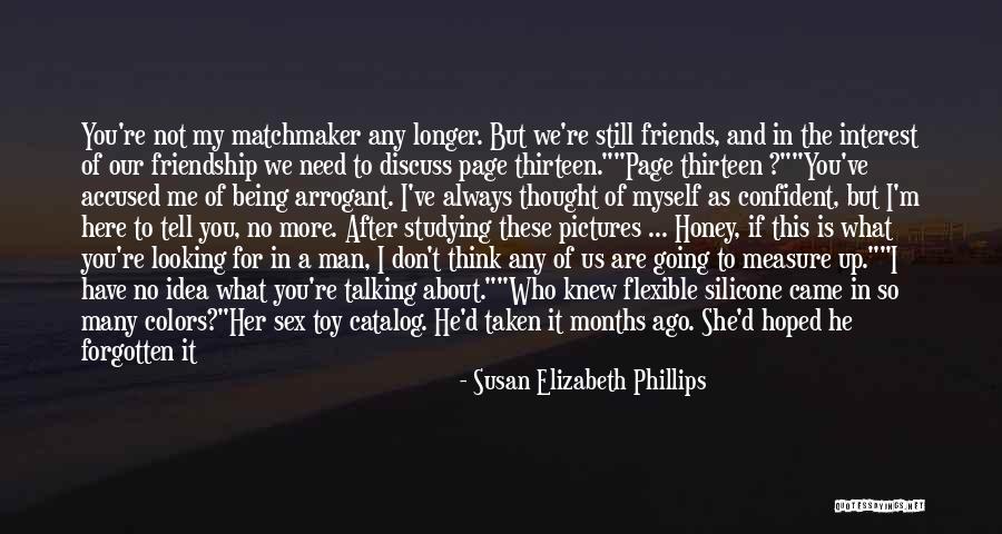 Friends Only Talking To You When They Need Something Quotes By Susan Elizabeth Phillips