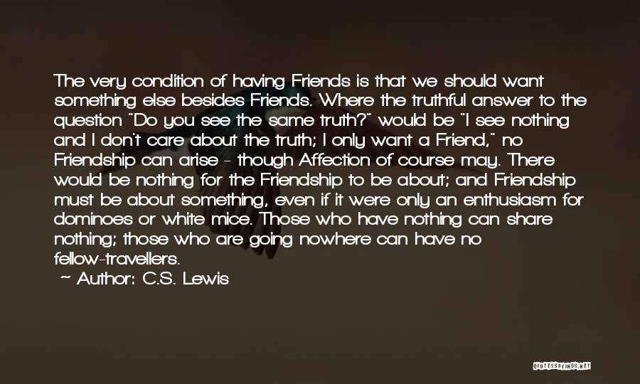 Friends Only Want Something Quotes By C.S. Lewis