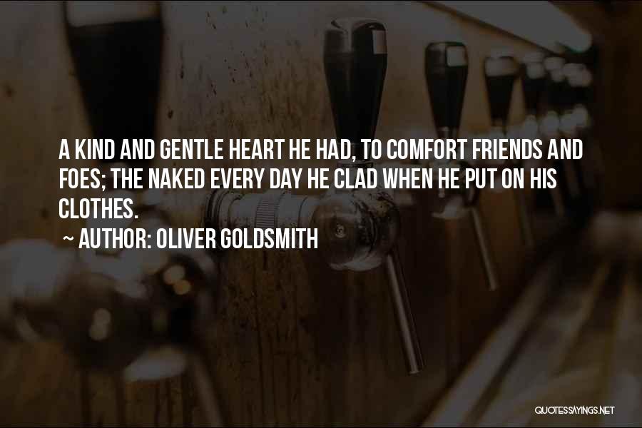 Friends Or Foes Quotes By Oliver Goldsmith