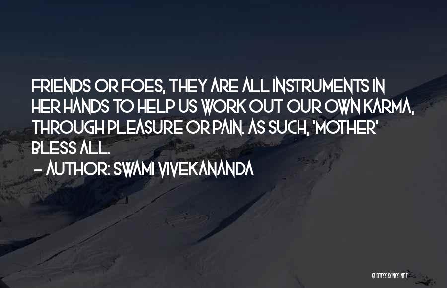 Friends Or Foes Quotes By Swami Vivekananda