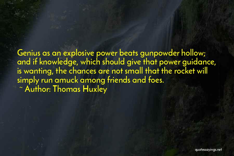 Friends Or Foes Quotes By Thomas Huxley