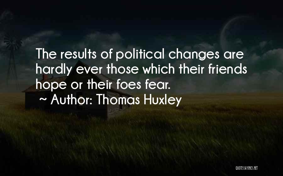 Friends Or Foes Quotes By Thomas Huxley