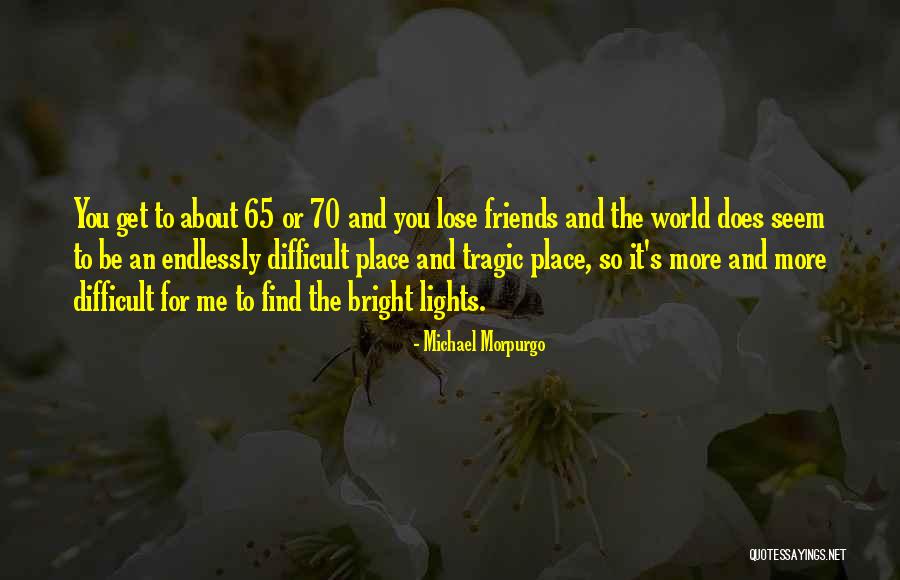 Friends Or More Quotes By Michael Morpurgo Friends Or More Quotes By Michael Morpurgo