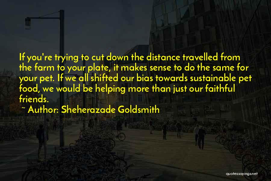 Friends Over Distance Quotes By Sheherazade Goldsmith