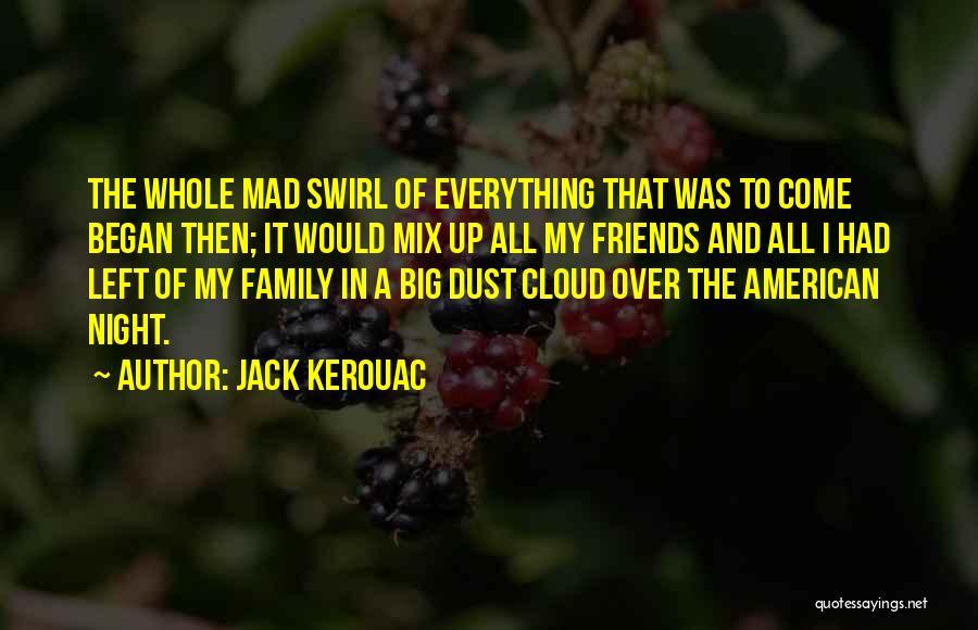 Friends Over Family Quotes By Jack Kerouac