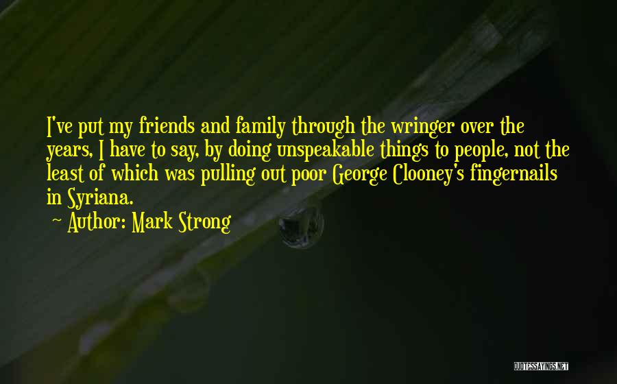 Friends Over Family Quotes By Mark Strong