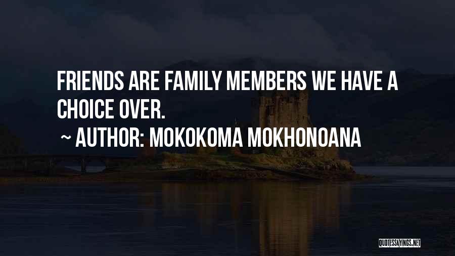 Friends Over Family Quotes By Mokokoma Mokhonoana