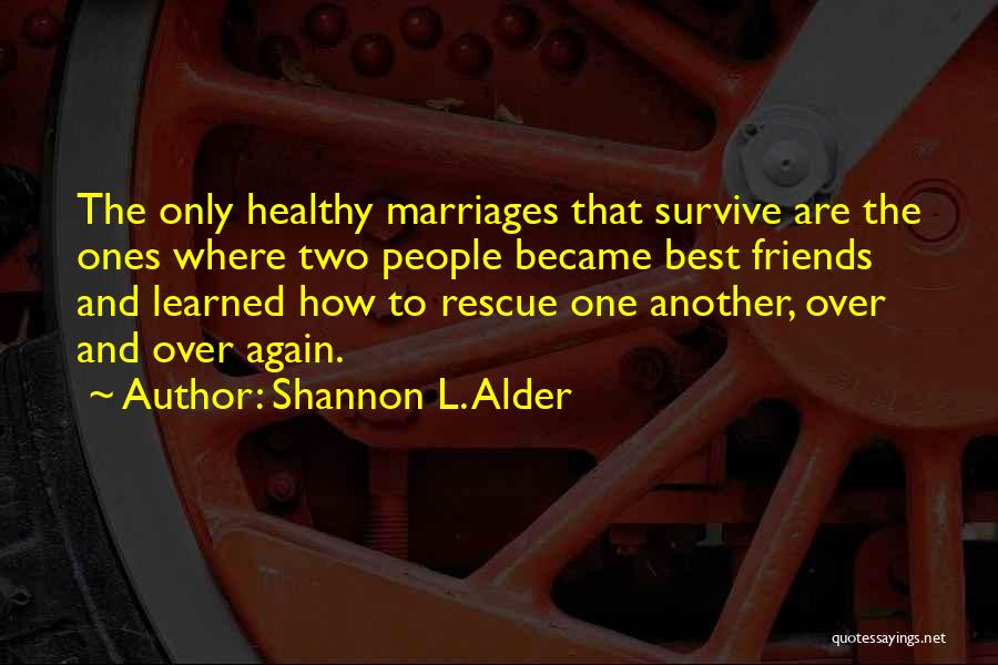Friends Over Relationships Quotes By Shannon L. Alder