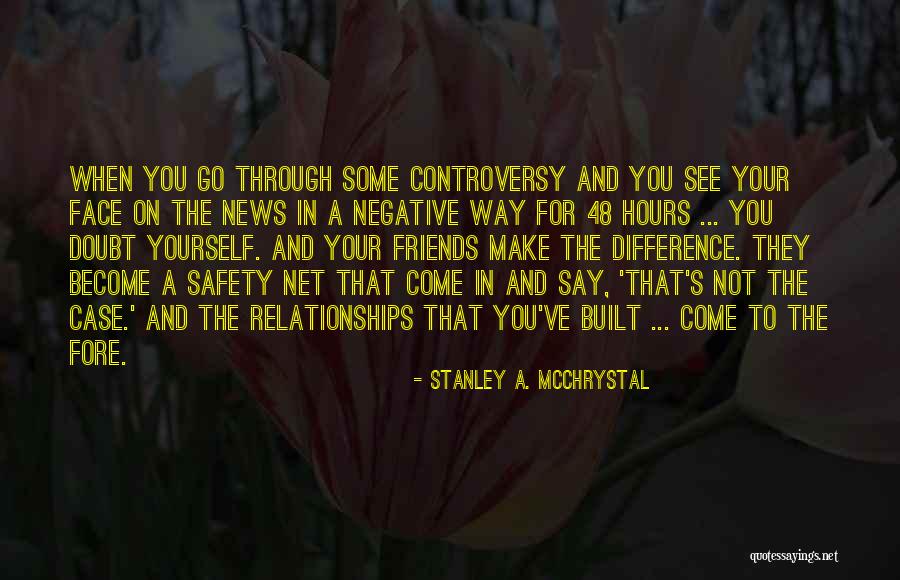 Friends Over Relationships Quotes By Stanley A. McChrystal