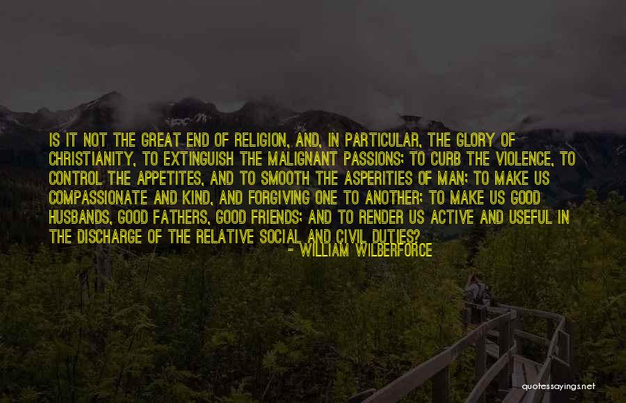 Friends Over Relationships Quotes By William Wilberforce