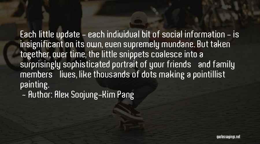 Friends Over Time Quotes By Alex Soojung-Kim Pang