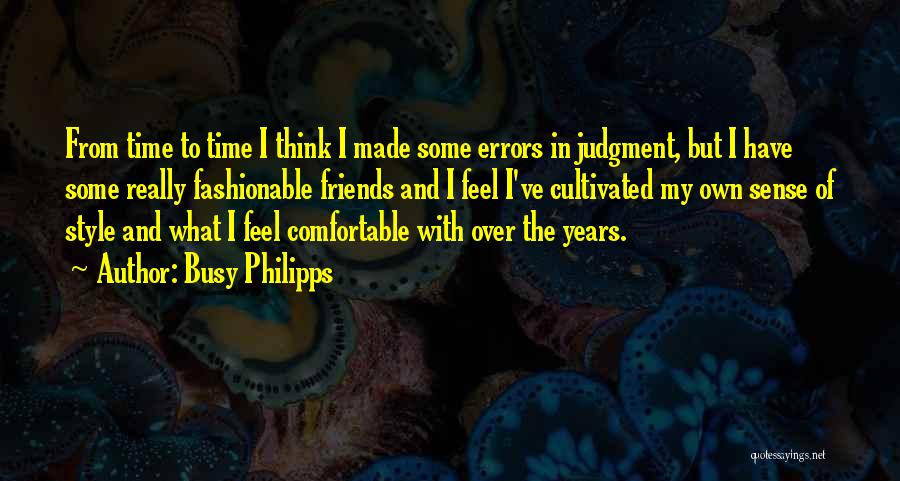 Friends Over Time Quotes By Busy Philipps