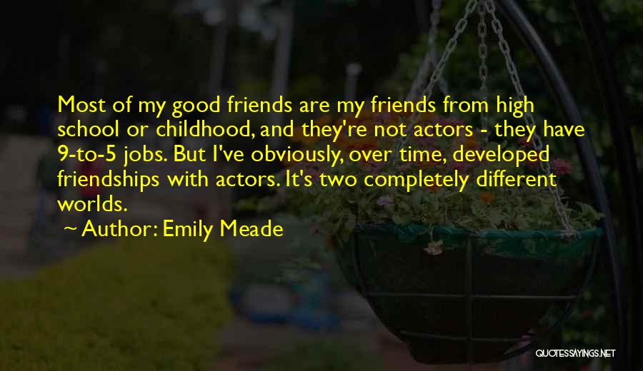 Friends Over Time Quotes By Emily Meade