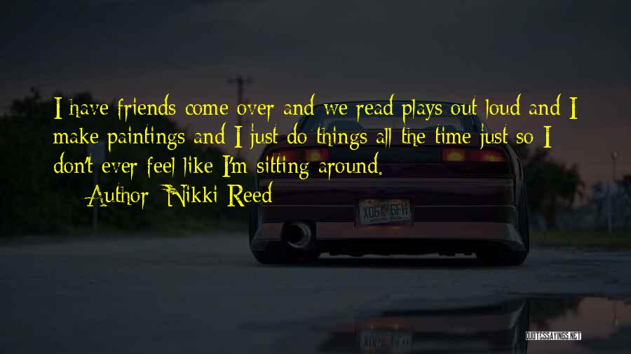 Friends Over Time Quotes By Nikki Reed
