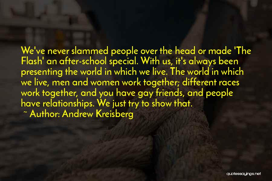 Friends Over Work Quotes By Andrew Kreisberg