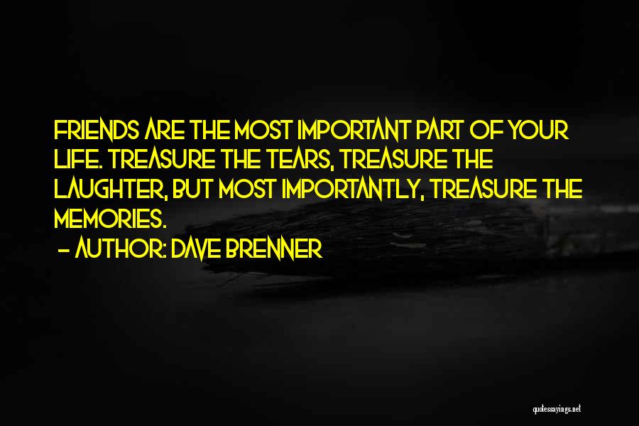 Friends Part Of Life Quotes By Dave Brenner