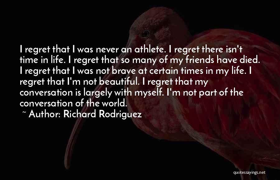 Friends Part Of Life Quotes By Richard Rodriguez