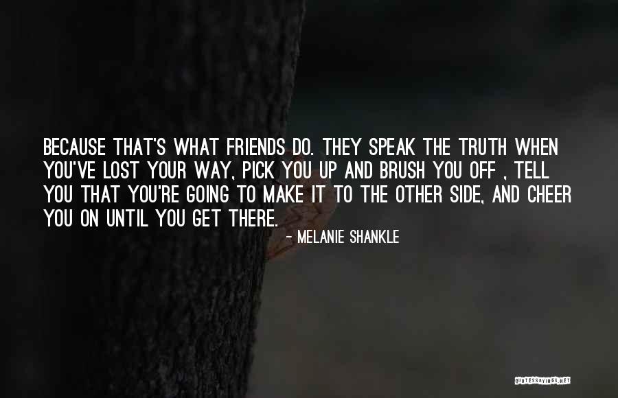 Friends Pick You Up Quotes By Melanie Shankle Friends Pick You Up Quotes By Melanie Shankle