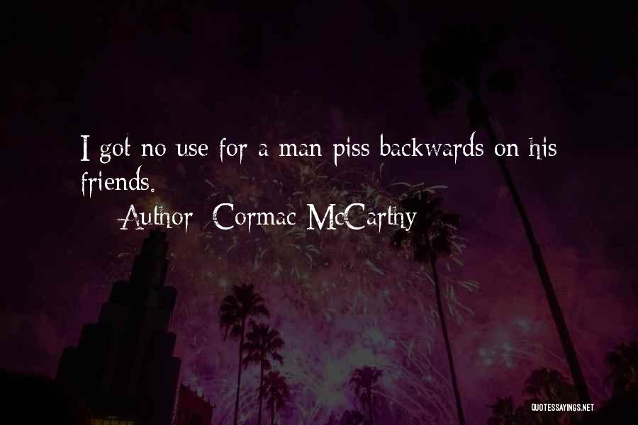 Friends Piss Me Off Quotes By Cormac McCarthy