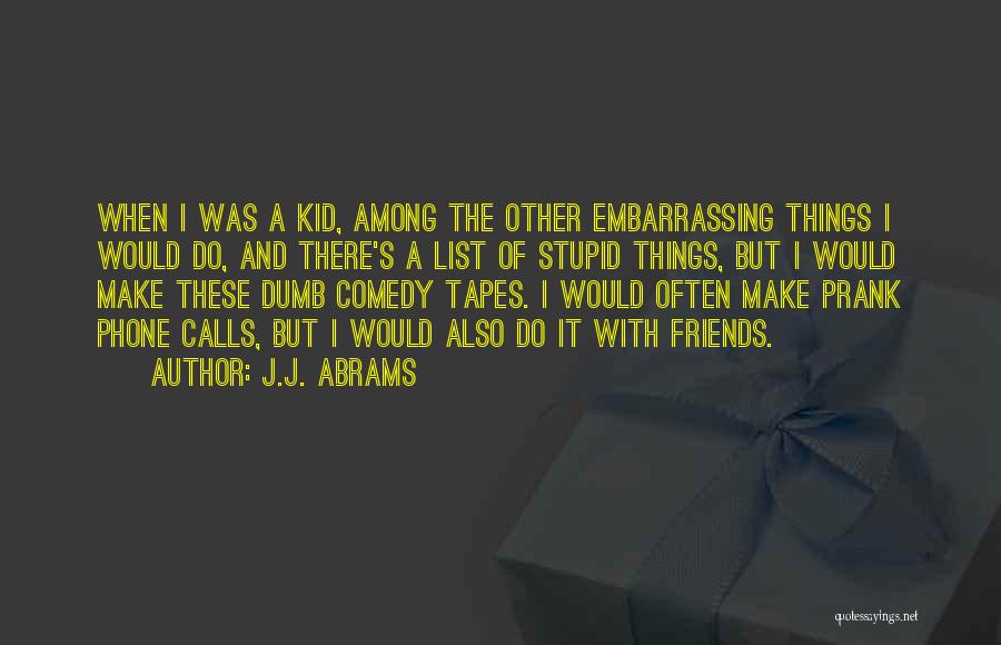 Friends Prank Quotes By J.J. Abrams