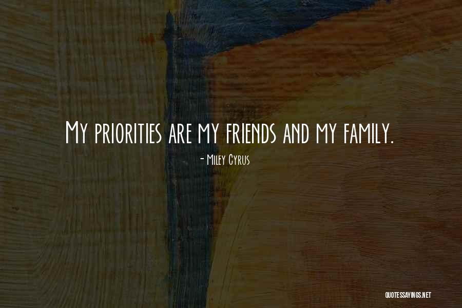 Friends Priorities Quotes By Miley Cyrus