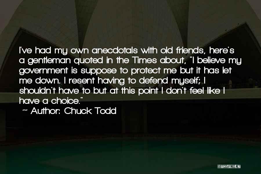 Friends Protect Quotes By Chuck Todd