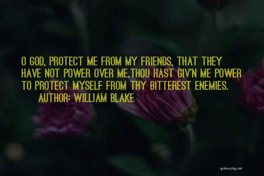 Friends Protect Quotes By William Blake
