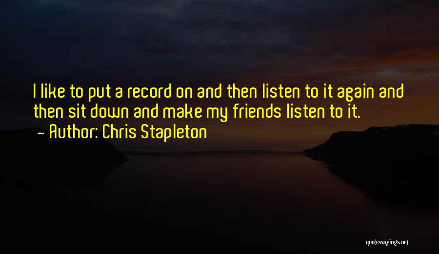 Friends Put You Down Quotes By Chris Stapleton