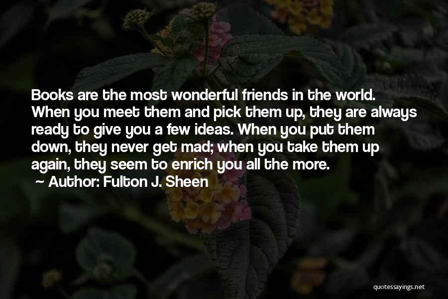 Friends Put You Down Quotes By Fulton J. Sheen