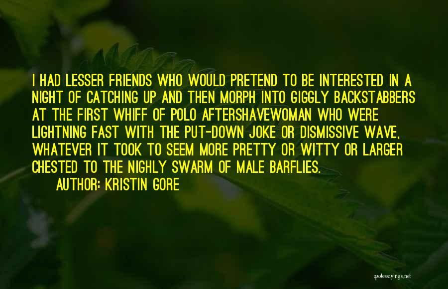 Friends Put You Down Quotes By Kristin Gore
